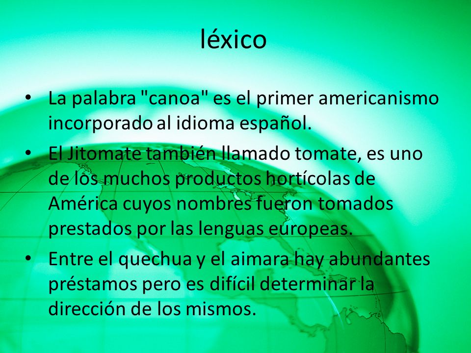 léxico La palabra canoa es el primer americanismo incorporado al idioma español.