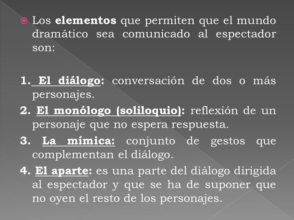 Los elementos que permiten que el mundo dramático sea comunicado al espectador son: