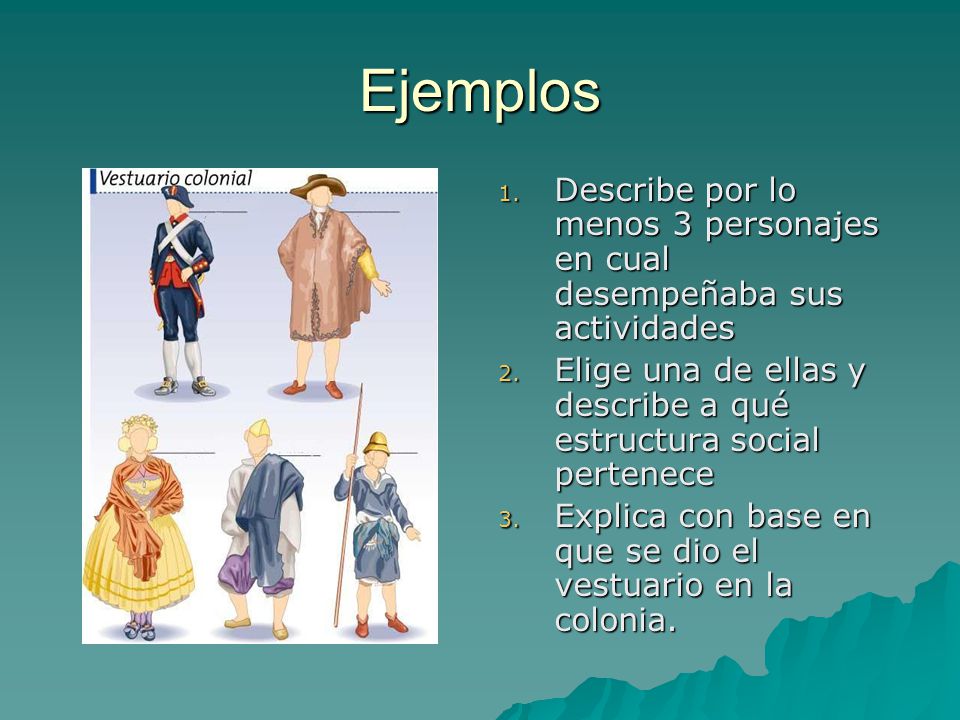 Ejemplos Describe por lo menos 3 personajes en cual desempeñaba sus actividades. Elige una de ellas y describe a qué estructura social pertenece.