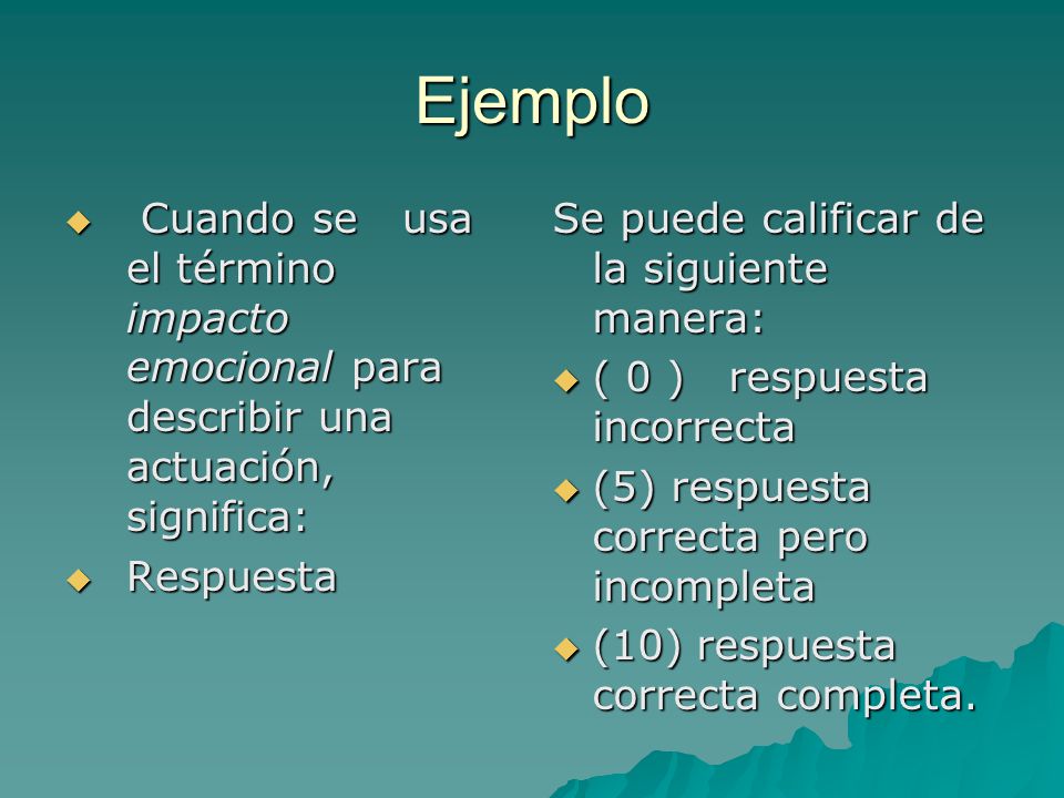 Ejemplo Cuando se usa el término impacto emocional para describir una actuación, significa: