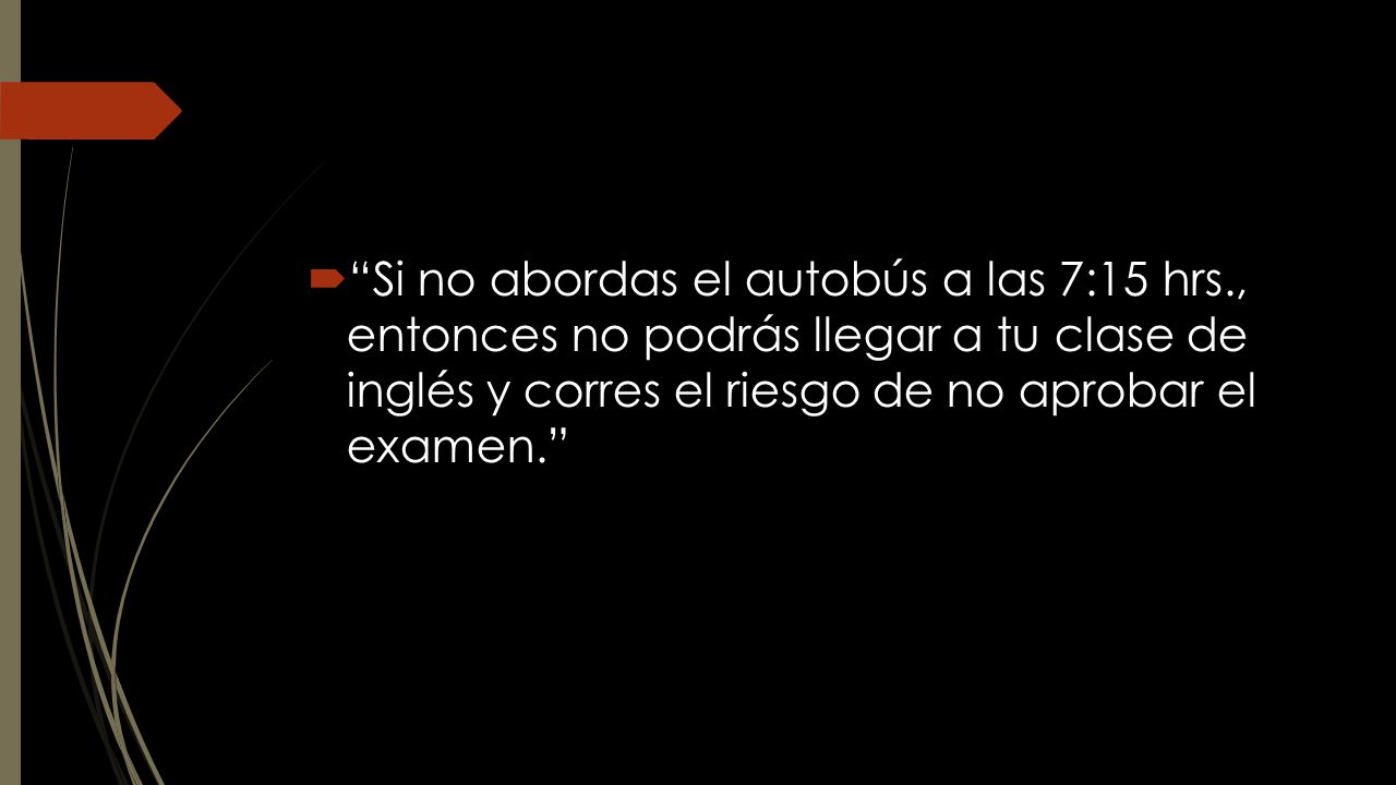 Si no abordas el autobús a las 7:15 hrs