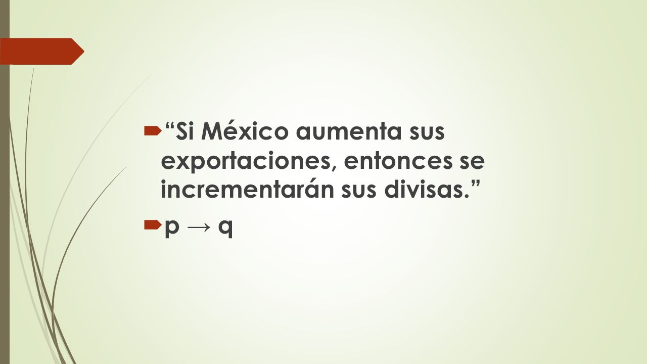 Si México aumenta sus exportaciones, entonces se incrementarán sus divisas.