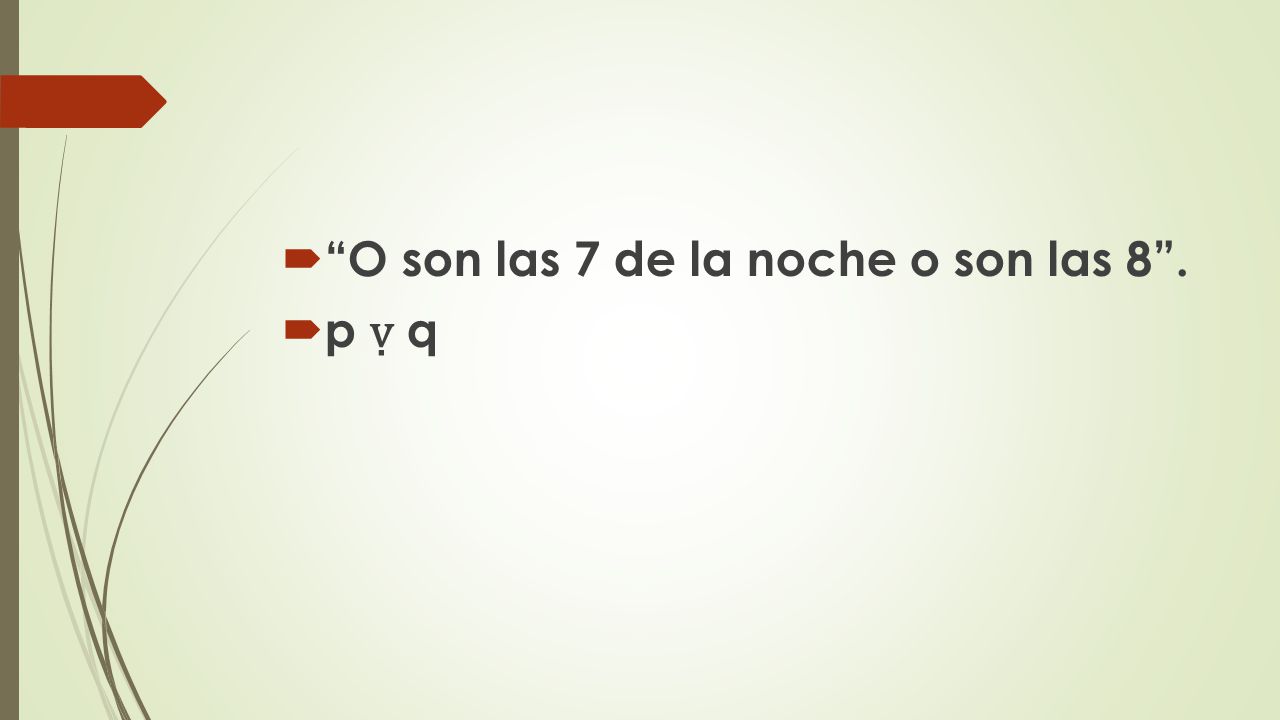 O son las 7 de la noche o son las 8 .