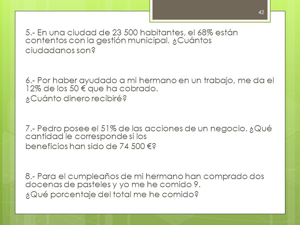5.- En una ciudad de habitantes, el 68% están contentos con la gestión municipal.