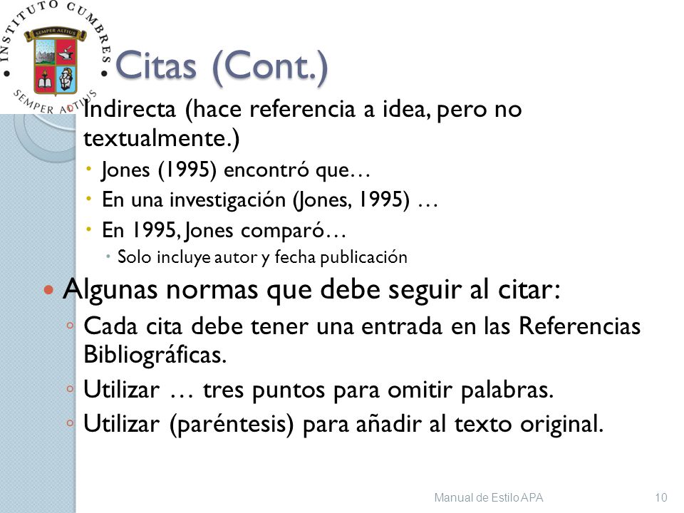 Citas (Cont.) Algunas normas que debe seguir al citar: