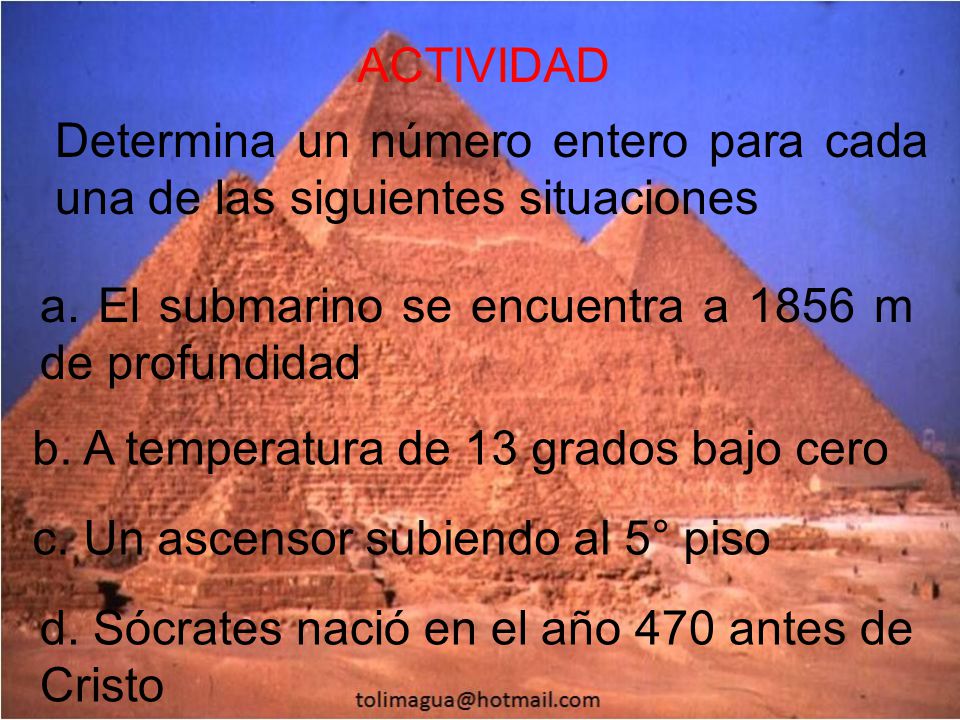 ACTIVIDAD Determina un número entero para cada una de las siguientes situaciones. a. El submarino se encuentra a 1856 m de profundidad.