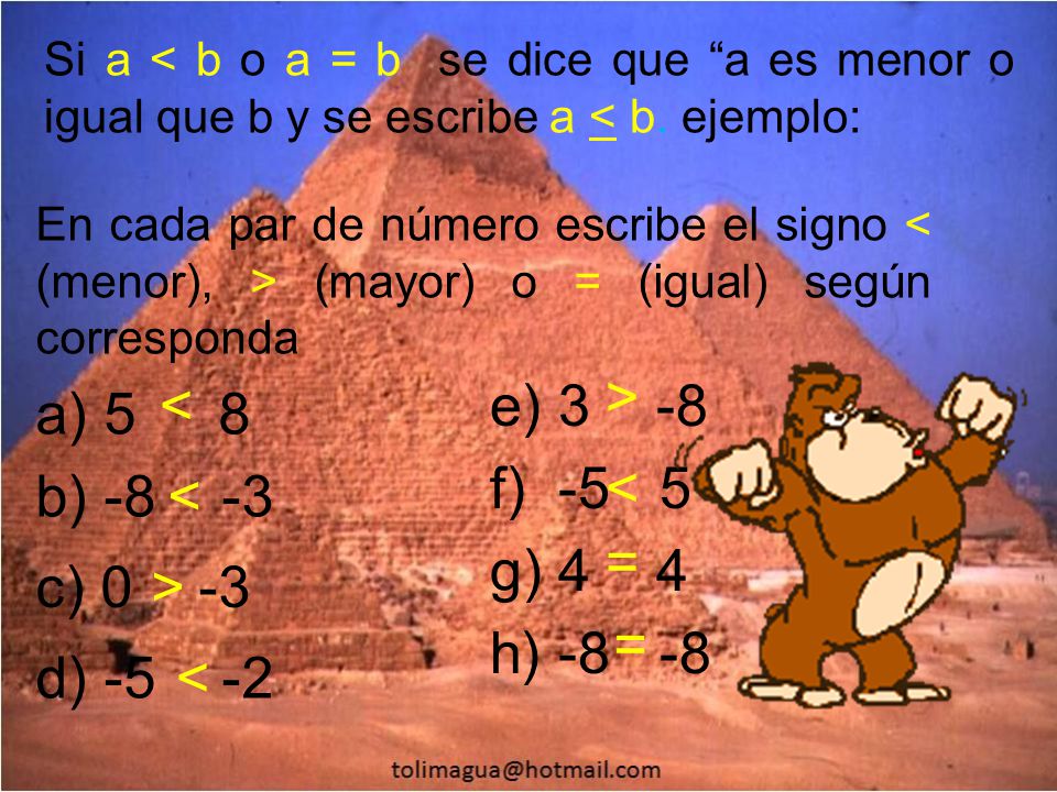 > < e) 3 -8 a) 5 8 f) -5 5 < b) < = g) 4 4 c) 0 -3