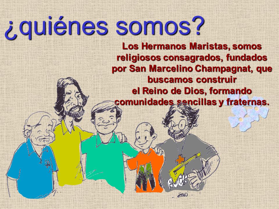 el Reino de Dios, formando comunidades sencillas y fraternas.