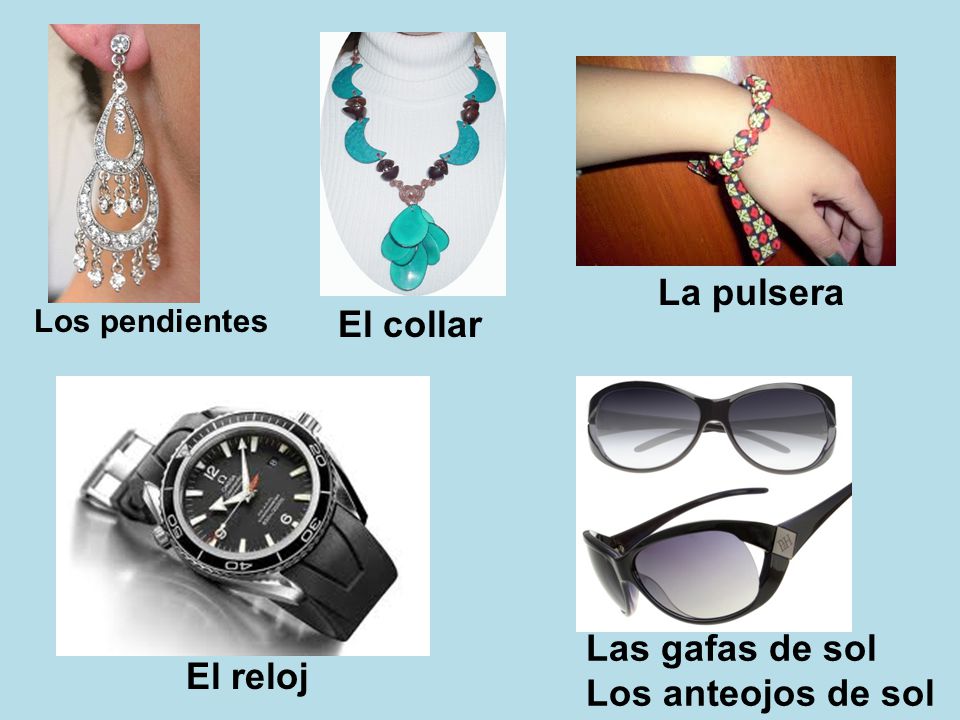 La pulsera El collar Las gafas de sol Los anteojos de sol El reloj