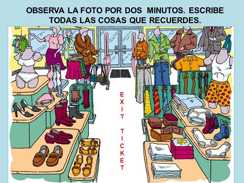 OBSERVA LA FOTO POR DOS MINUTOS. ESCRIBE TODAS LAS COSAS QUE RECUERDES.