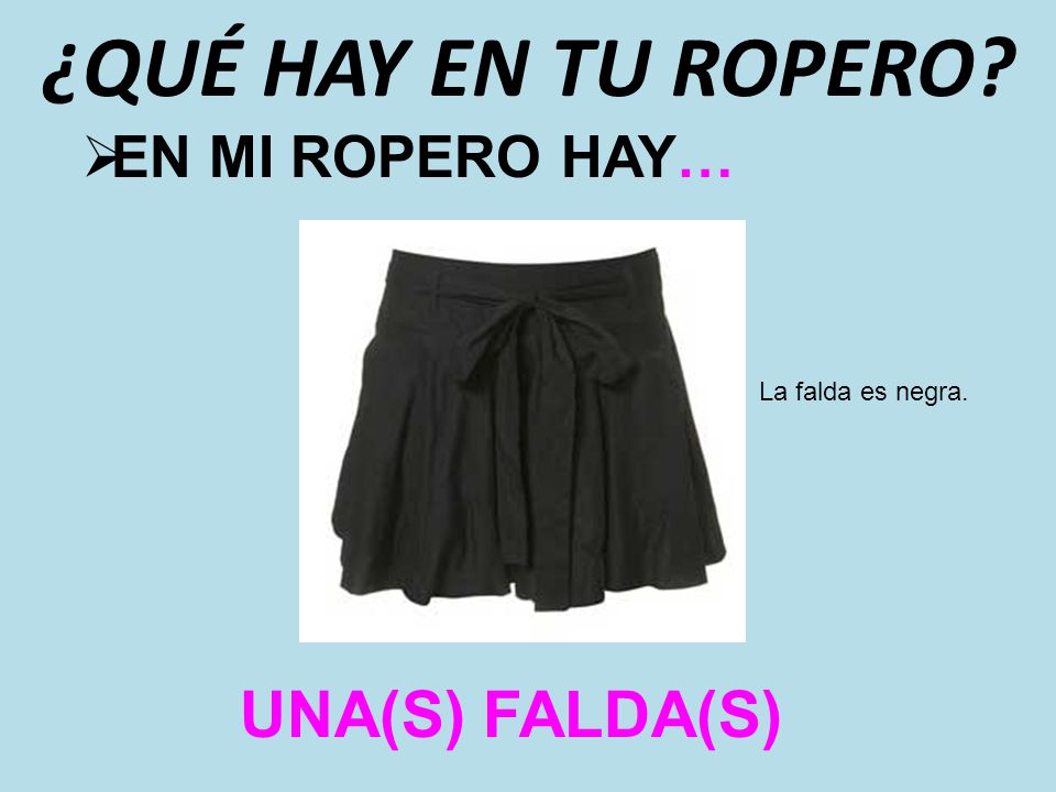 ¿QUÉ HAY EN TU ROPERO UNA(S) FALDA(S) EN MI ROPERO HAY…