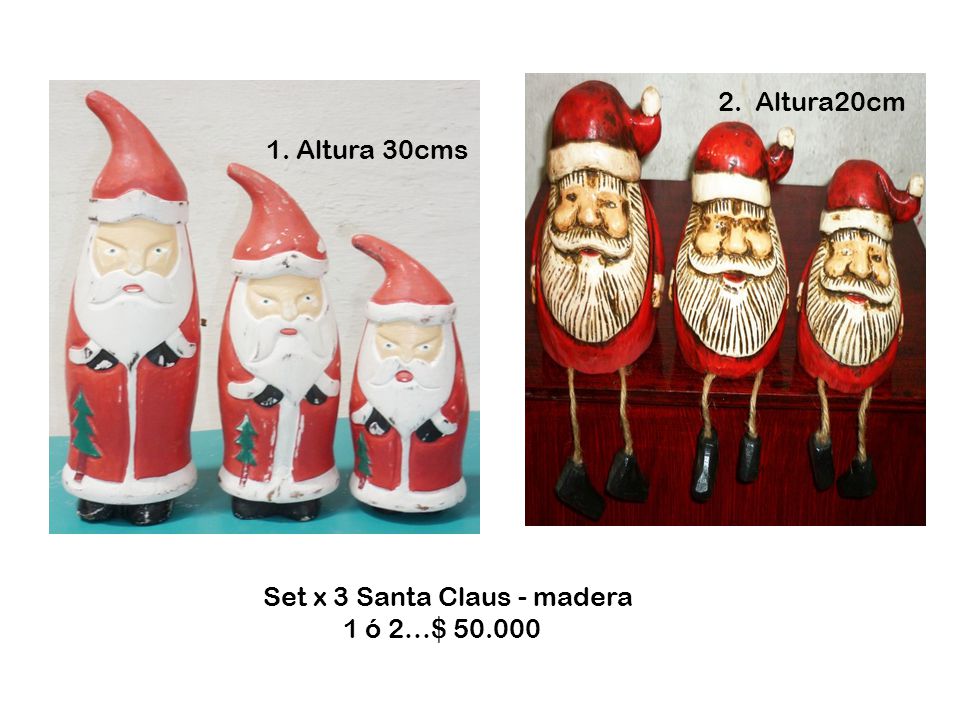 1. Altura 30cms 2. Altura20cm Set x 3 Santa Claus - madera
