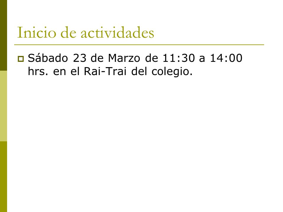 Inicio de actividades Sábado 23 de Marzo de 11:30 a 14:00 hrs. en el Rai-Trai del colegio.