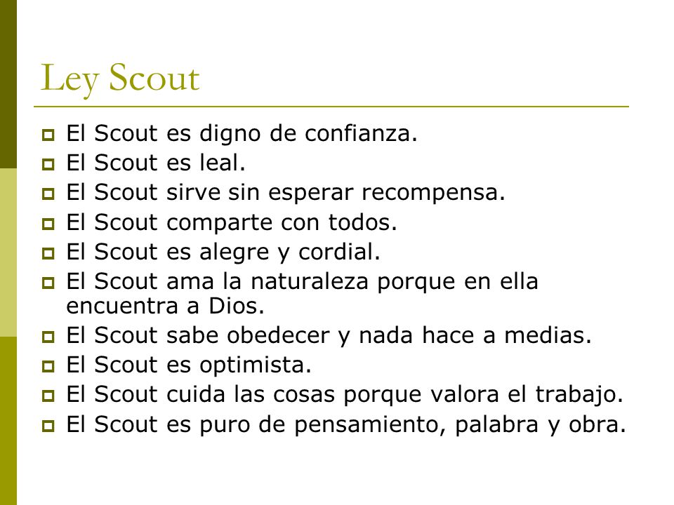 Ley Scout El Scout es digno de confianza. El Scout es leal.