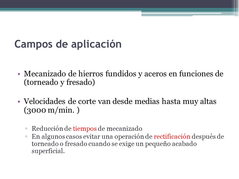 Campos de aplicación Mecanizado de hierros fundidos y aceros en funciones de (torneado y fresado)