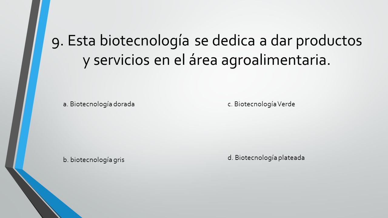 9. Esta biotecnología se dedica a dar productos y servicios en el área agroalimentaria.