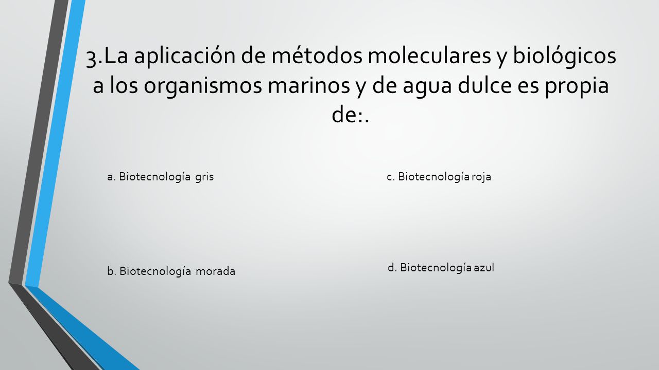 3.La aplicación de métodos moleculares y biológicos a los organismos marinos y de agua dulce es propia de:.