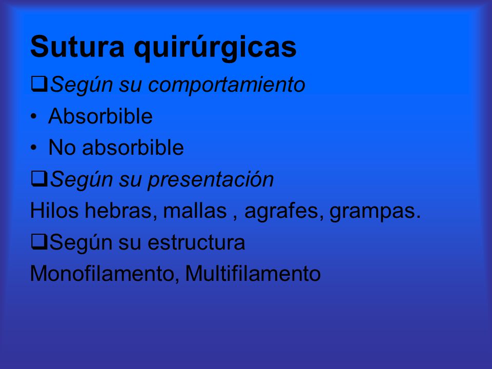 Sutura quirúrgicas Según su comportamiento Absorbible No absorbible