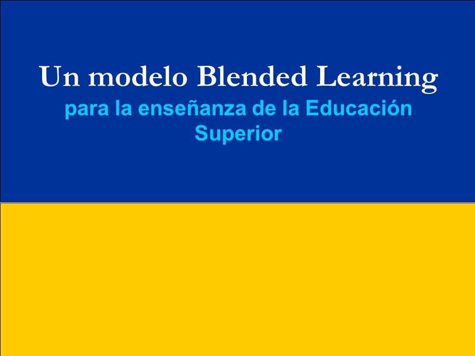 Un modelo Blended Learning para la enseñanza de la Educación Superior