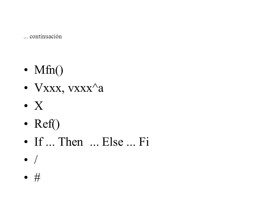 Mfn() Vxxx, vxxx^a X Ref() If ... Then ... Else ... Fi / #