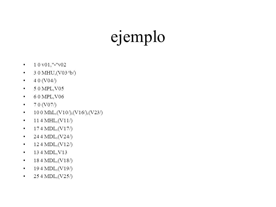 ejemplo 1 0 v01, - v MHU,(V03^b/) 4 0 (V04/) 5 0 MPL,V05