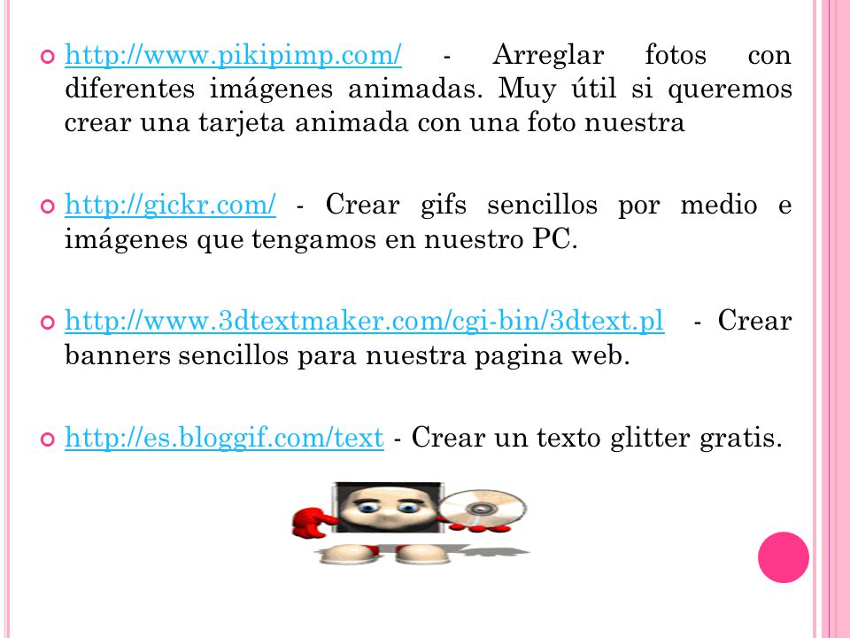 - Arreglar fotos con diferentes imágenes animadas. Muy útil si queremos crear una tarjeta animada con una foto nuestra