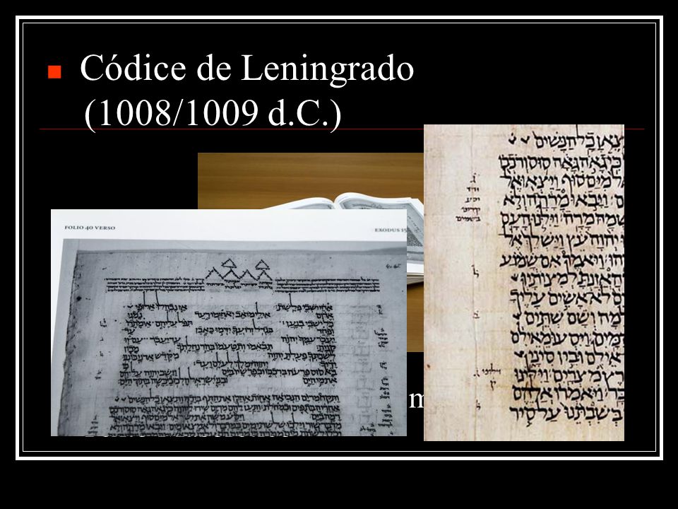 Es el manuscrito completo más antiguo del Texto Masorético