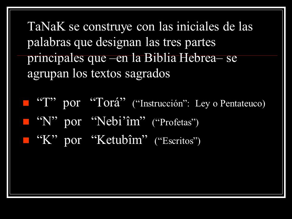 N por Nebi’îm ( Profetas ) K por Ketubîm ( Escritos )