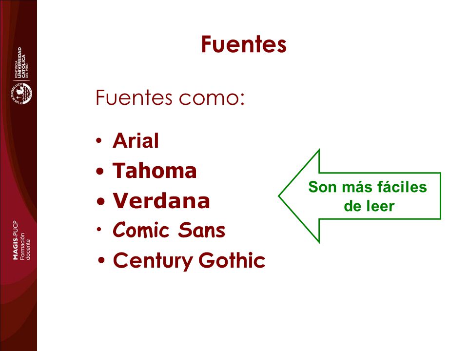 Fuentes Fuentes como: Arial Tahoma Verdana Comic Sans Century Gothic