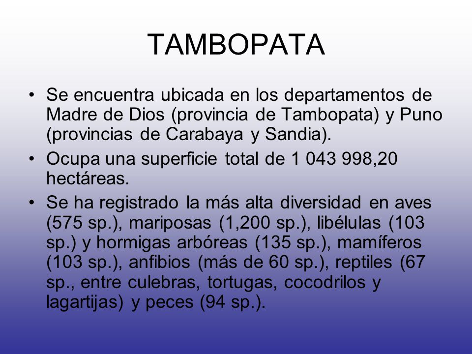 TAMBOPATA Se encuentra ubicada en los departamentos de Madre de Dios (provincia de Tambopata) y Puno (provincias de Carabaya y Sandia).
