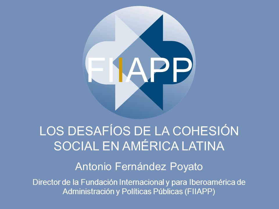 FIIAPP LOS DESAFÍOS DE LA COHESIÓN SOCIAL EN AMÉRICA LATINA