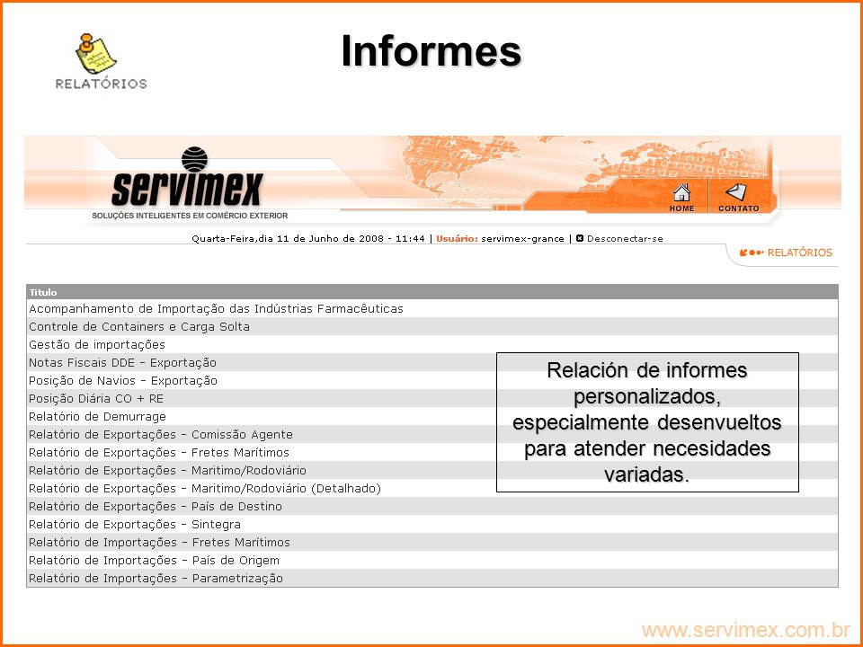 Informes Relación de informes personalizados, especialmente desenvueltos para atender necesidades variadas.