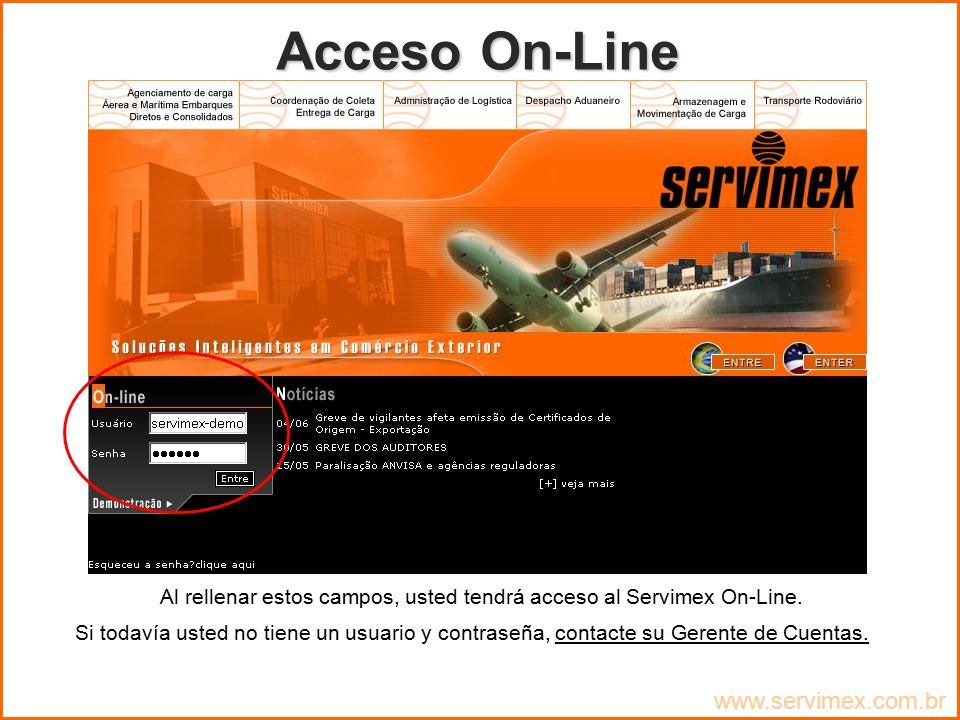Al rellenar estos campos, usted tendrá acceso al Servimex On-Line.