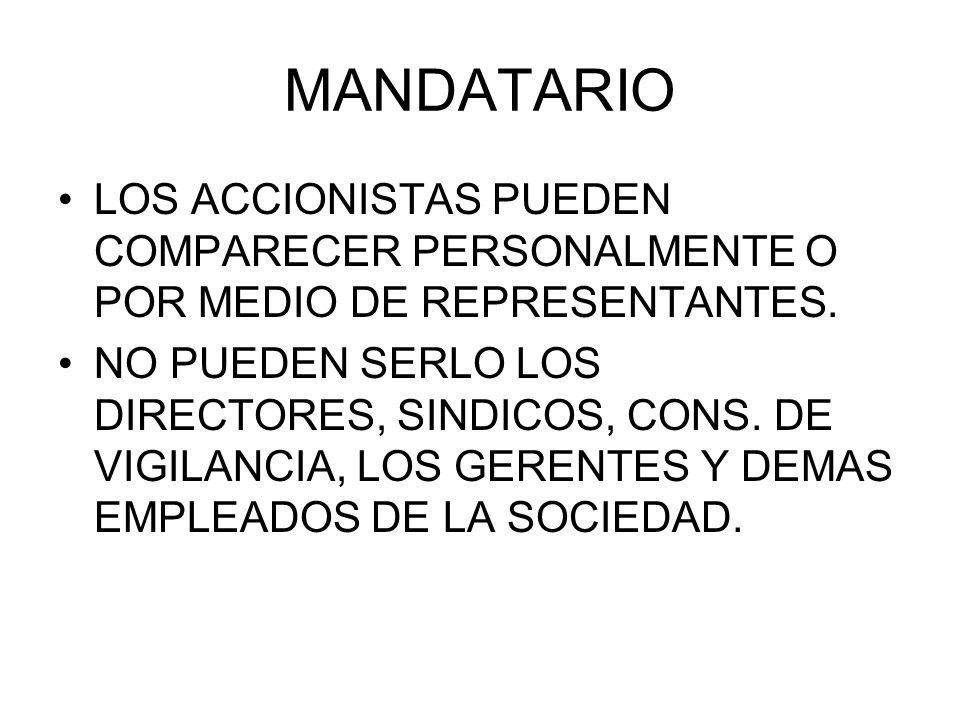 MANDATARIO LOS ACCIONISTAS PUEDEN COMPARECER PERSONALMENTE O POR MEDIO DE REPRESENTANTES.