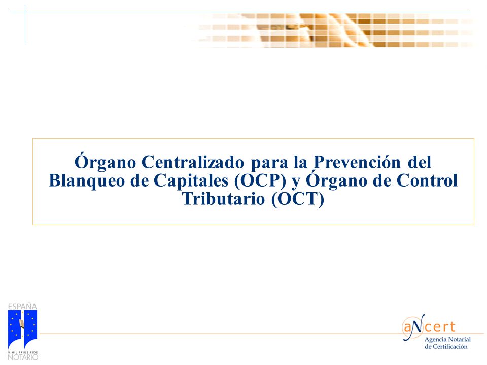 Órgano Centralizado para la Prevención del Blanqueo de Capitales (OCP) y Órgano de Control Tributario (OCT)