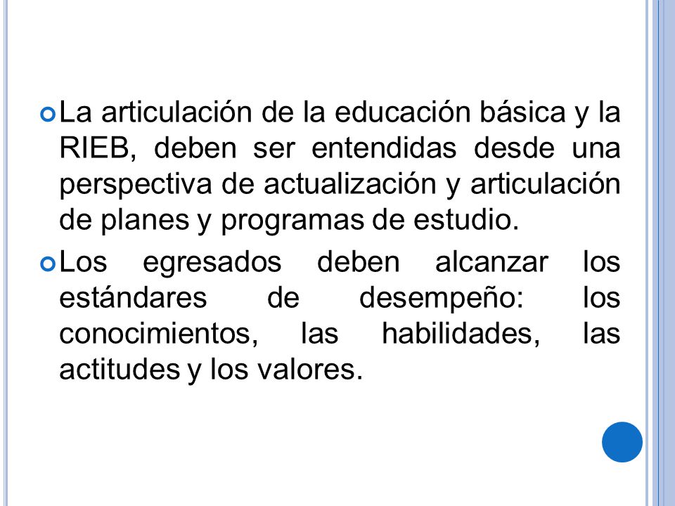 La articulación de la educación básica y la RIEB, deben ser entendidas desde una perspectiva de actualización y articulación de planes y programas de estudio.
