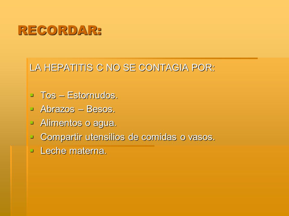 RECORDAR: LA HEPATITIS C NO SE CONTAGIA POR: Tos – Estornudos.