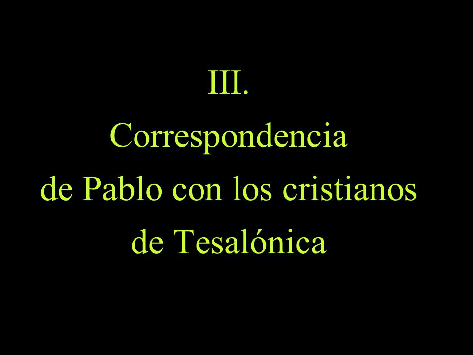 III. Correspondencia de Pablo con los cristianos de Tesalónica