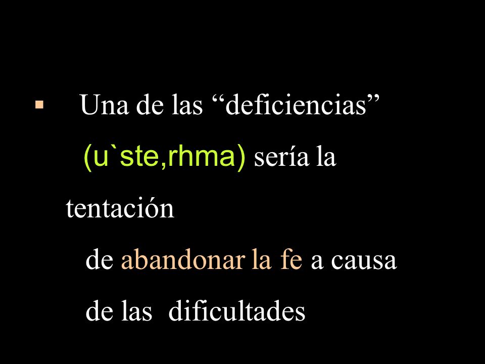 (u`ste,rhma) sería la tentación de abandonar la fe a causa