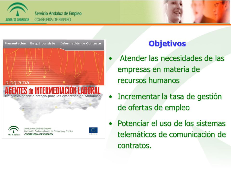 Objetivos Atender las necesidades de las empresas en materia de recursos humanos. Incrementar la tasa de gestión de ofertas de empleo.