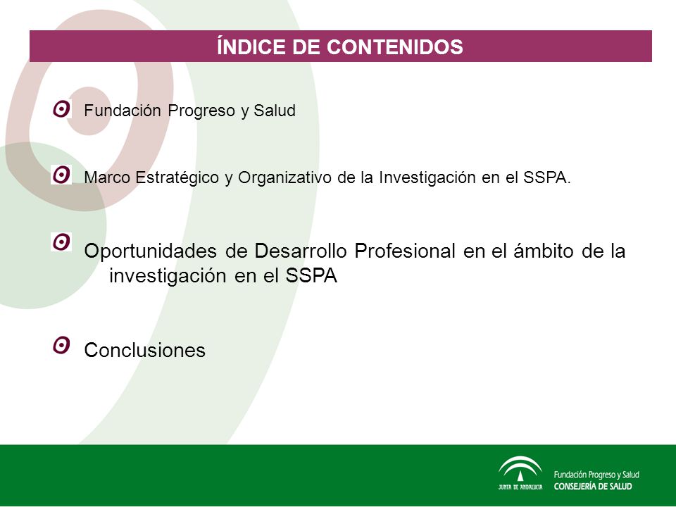 ÍNDICE DE CONTENIDOS Fundación Progreso y Salud. Marco Estratégico y Organizativo de la Investigación en el SSPA.