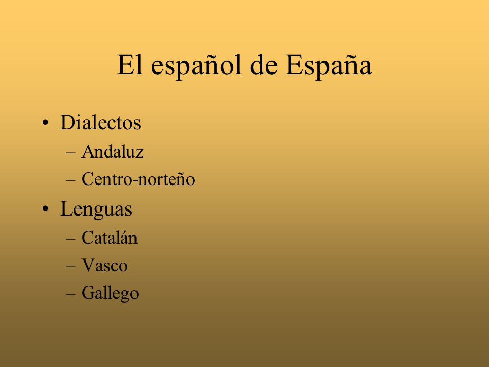 El español de España Dialectos Lenguas Andaluz Centro-norteño Catalán