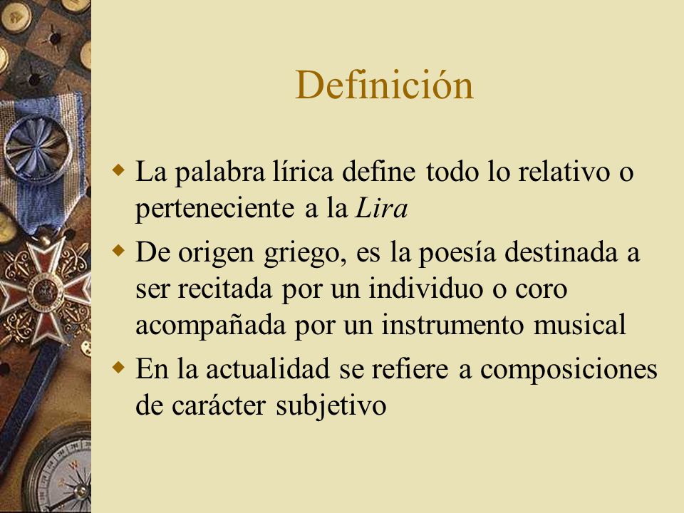 Definición La palabra lírica define todo lo relativo o perteneciente a la Lira.