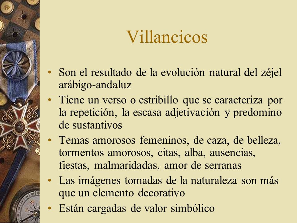 Villancicos Son el resultado de la evolución natural del zéjel arábigo-andaluz.