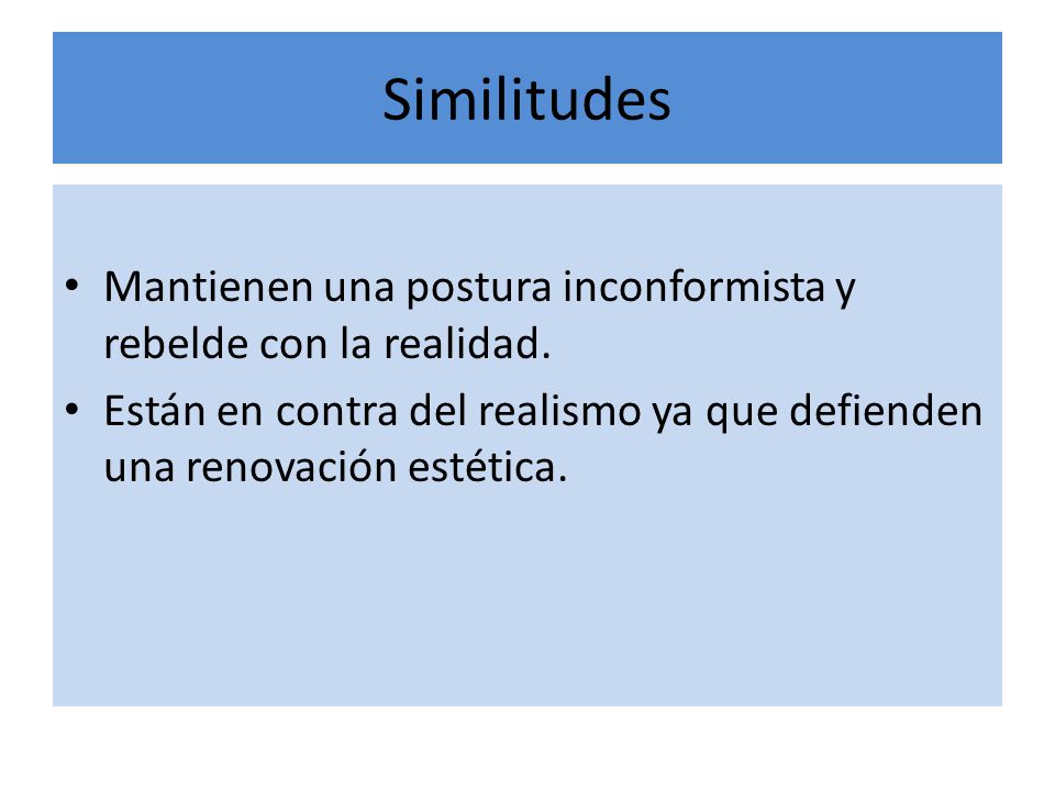 Similitudes Mantienen una postura inconformista y rebelde con la realidad.