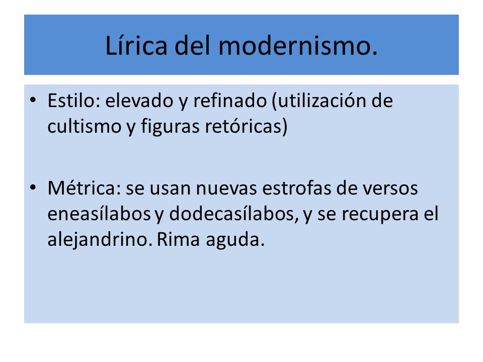 Lírica del modernismo. Estilo: elevado y refinado (utilización de cultismo y figuras retóricas)