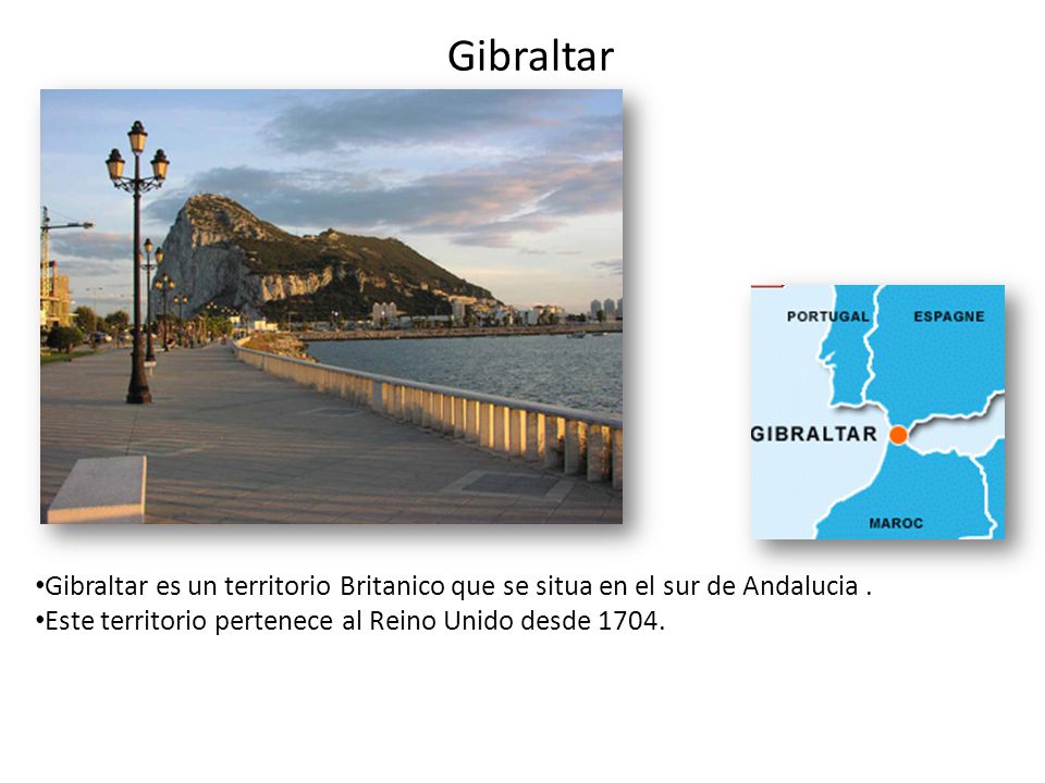 Gibraltar Gibraltar es un territorio Britanico que se situa en el sur de Andalucia .
