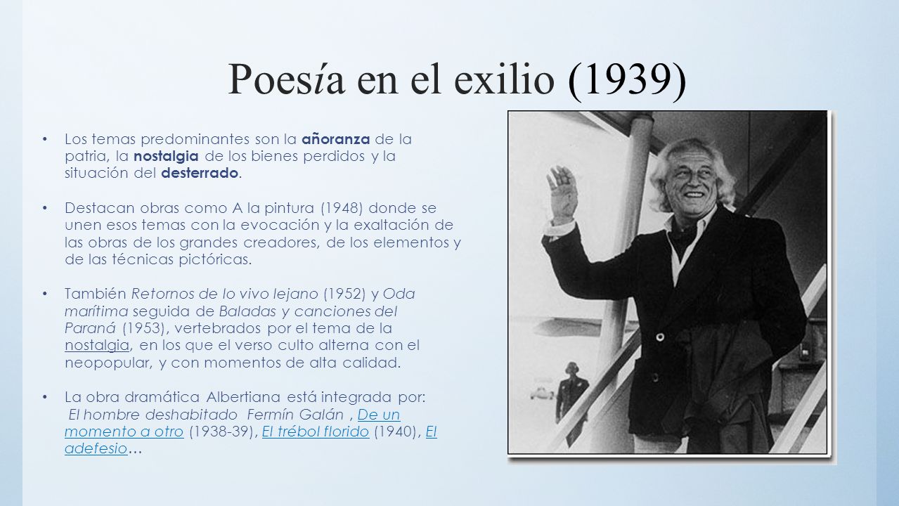 Poesía en el exilio (1939) Los temas predominantes son la añoranza de la patria, la nostalgia de los bienes perdidos y la situación del desterrado.