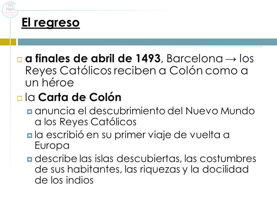 El regreso a finales de abril de 1493, Barcelona → los Reyes Católicos reciben a Colón como a un héroe.