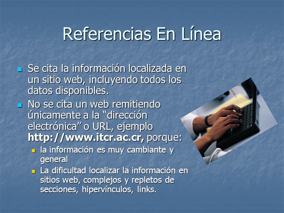 Referencias En Línea Se cita la información localizada en un sitio web, incluyendo todos los datos disponibles.